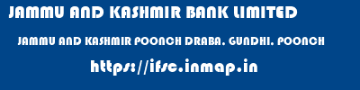 JAMMU AND KASHMIR BANK LIMITED  JAMMU AND KASHMIR POONCH DRABA, GUNDHI, POONCH   ifsc code